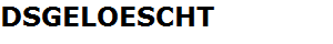 DSGELOESCHT